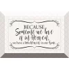 Dexsa Because Someone We Love Glass Plaque With Easel, 6 X 4